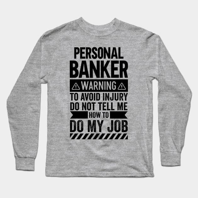 Personal Banker Warning Long Sleeve T-Shirt by Stay Weird